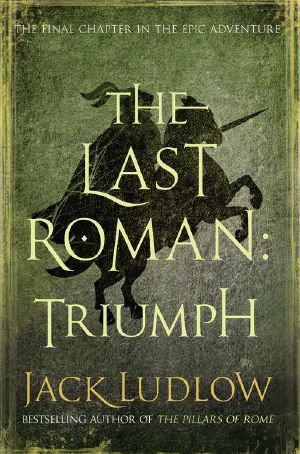 [The Last Roman Trilogy 03] • Triumph